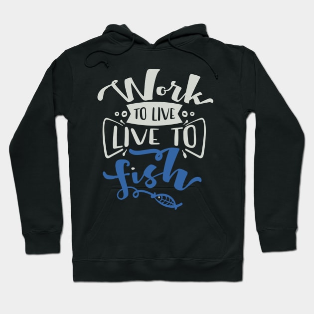 Work to Live Live to Fish Hoodie by Fox1999